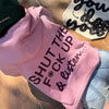 SHUT THE F*CK UP HOODIE SHUT THE F*CK UP HOODIE