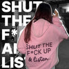 SHUT THE F*CK UP HOODIE SHUT THE F*CK UP HOODIE